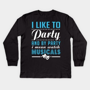 Watch Musicals and Party Hard Kids Long Sleeve T-Shirt